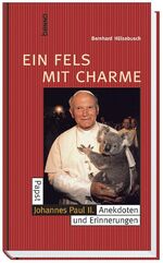 ISBN 9783746214559: Ein Fels mit Charme – Papst Johannes Paul II. - Anekdoten und Erinnerungen