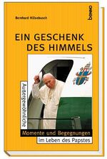 ISBN 9783746216331: Ein Geschenk des Himmels – Außergewöhnliche Momente und Begnungen im Leben des Papstes