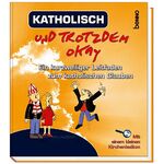 ISBN 9783746218335: Katholisch und trotzdem okay – Ein kurzweiliger Leitfaden zum kathalischen Glauben (mit einem kleinem Kirchenlexikon)