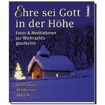 ISBN 9783746218700: Ehre sei Gott in der Höhe : Fotos & Meditationen zur Weihnachtsgeschichte