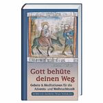 Gott behüte deinen Weg – Gebete & Meditationen für die Advents- und Weihnachtszeit (mit Bildern des berühmten Zittauer Fastentuches)