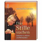 ISBN 9783746219073: Die Stille suchen: Gedanken zu Advent und Weihnachten