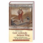 ISBN 9783746221847: Gott vollende deinen Weg - Gebete und Meditationen für die Fasten- und Osterzeit