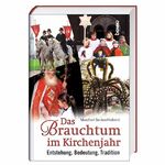 ISBN 9783746226552: Das Brauchtum im Kirchenjahr - Entstehung, Bedeutung, Tradition