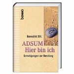 ISBN 9783746226880: Adsum - Hier bin ich - Ermutigungen zur Berufung