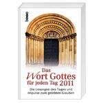 ISBN 9783746227009: Das Wort Gottes für jeden Tag 2011: Die Lesungen des Tages und Impulse zum gelebten Glauben