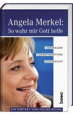 ISBN 9783746231600: Angela Merkel: So wahr mir Gott helfe – Vertrauen, Verantwortung, Zuversicht