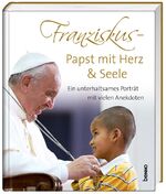 ISBN 9783746241616: Franziskus - Papst mit Herz & Seele - Ein unterhaltsames Porträt mit vielen Anekdoten