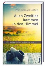 ISBN 9783746241715: Auch Zweifler kommen in den Himmel – Ein authentischer Nahtodbericht