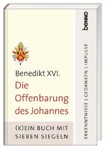 Die Offenbarung des Johannes - (K)ein Buch mit sieben Siegeln - Erkenntnisse, Gedanken, Impulse