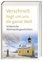 ISBN 9783746244181: Verschneit liegt um uns die ganze Welt - Schlesische Weihnachtsgeschichten