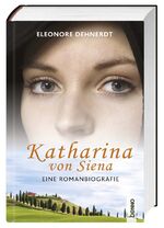 ISBN 9783746244440: Katharina von Siena: Eine Romanbiografie eine Romanbiografie