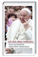 ISBN 9783746246819: Ich bin eher tollku?hn - Neue Anekdoten u?ber Papst Franziskus