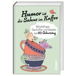 ISBN 9783746250656: Humor ist die Sahne im Kaffee – Unterhaltsame Geschichten und Gedanken zum 80. Geburtstag