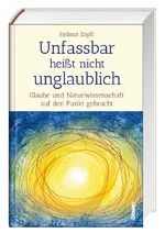 ISBN 9783746259352: Unfassbar heißt nicht unglaublich! - Auf den Spuren der Wunder: Glaube und Naturwissenschaft auf den Punkt gebracht