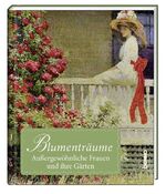 ISBN 9783746262970: Blumenträume - Außergewöhnliche Frauen und ihre Gärten