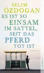 ISBN 9783746611570: Es ist so einsam im Sattel, seit das Pferd tot ist