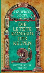 ISBN 9783746612966: Die letzte Königin der Kelten – Historischer Roman