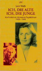 Ich, die Alte - ich, die Junge - Konfrontation mit meinen Tagebüchern 1933-1945