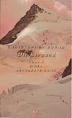 Christopher Burns: Die Eiswand : Roman e Christopher Burns: Die Eiswand : Roman e