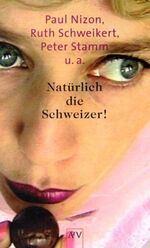 ISBN 9783746618746: Natürlich die Schweizer! - Neues von Paul Nizon, Ruth Schweikert, Peter Stamm u.a.