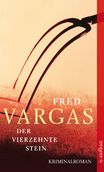 Fred Vargas: Der vierzehnte Stein: Krimi Fred Vargas: Der vierzehnte Stein: Krimi