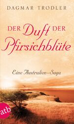 ISBN 9783746626727: Der Duft der Pfirsichblüte - Eine Australien-Saga