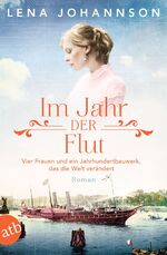 ISBN 9783746639475: Im Jahr der Flut - Vier Frauen und ein Jahrhundertbauwerk, das die Welt verändert