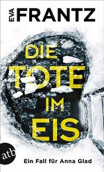 Eva Frantz: Die Tote im Eis - Ein Fall f