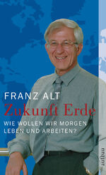 Zukunft Erde - Wie wollen wir morgen leben und arbeiten?