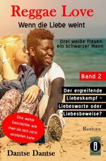 ISBN 9783746700212: Reggae Love - Wenn die Liebe weint: Drei weiße Frauen, ein schwarzer Mann / Reggae Love – Wenn die Liebe weint: Drei weiße Frauen, ein schwarzer Mann - Band 2: Der ergreifende Liebeskampf – Liebesworte oder Liebesbeweise?