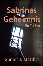 ISBN 9783746708300: Sabrinas Geheimnis - Ein Thriller