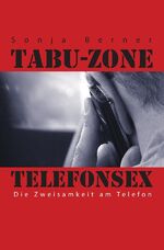 ISBN 9783746713717: Tabu- Zone Telefonsex - Die Zweisamkeit am Telefon