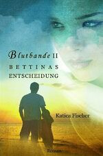 ISBN 9783746719184: Blutbande II - Bettinas Entscheidung