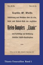 ISBN 9783746723570: Titanic-Trouvaillen / Kapitän W. Wulffs Schilderungen und Ansichten über die erste, letzte und Rekordreise des englischen Riesendampfers „Titanic“ und Ratschläge zur Verhütung ähnlicher Schiffskatastrophen - Titanic-Trouvaillen Band 1