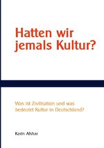 Karin Afshar: Hatten wir jemals Kultur?