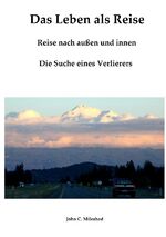 ISBN 9783746736105: Das Leben als Reise - Reise nach außen und innen: Die Suche eines Verlierers