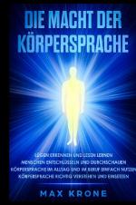 ISBN 9783746741857: Die Macht der Körpersprache : Lügen erkennen und lesen lernen, Menschen entschlüsseln und durchschauen, Körpersprache im Alltag und im Beruf einfach nutzen, Körpersprache richtig