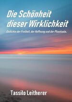 ISBN 9783746745879: Die Schönheit dieser Wirklichkeit - Gedichte der Freiheit, der Hoffnung und der Phantasie.