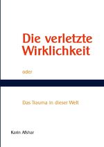 Karin Afshar: Die verletzte Wirklichkeit