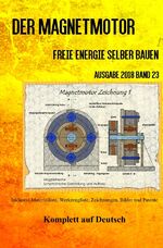 ISBN 9783746749716: Der Magnetmotor - Freie Energie selber bauen Ausgabe 2018 Band 23 Taschenbuch