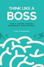 ISBN 9783746755373: Think Like A Boss - How A Strong Mindset Determines Your Success