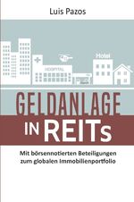 ISBN 9783746767925: Geldanlage in REITs / Mit börsennotierten Beteiligungen zum globalen Immobilienportfolio / Luis Pazos / Buch / 212 S. / Deutsch / 2018 / Epubli / EAN 9783746767925