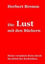 ISBN 9783746781709: Die Lust mit den Büchern - Meine verspätete Reise durch das Reich der Buchstaben.