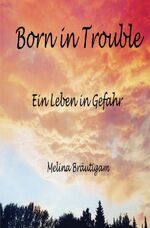 ISBN 9783746781822: Born in Trouble - Ein Leben in Gefahr