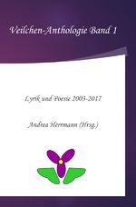 ISBN 9783746792187: Veilchen-Anthologie / Veilchen-Anthologie Band 1 – Lyrik und Poesie 2003-2017