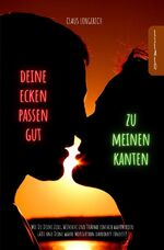 ISBN 9783746792798: Deine Ecken passen gut zu meinen Kanten! - Wie Du die richtig guten Menschen in Deinem Leben findest und Dir ein positives Umfeld aufbaust!