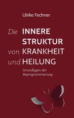 ISBN 9783746919225: Die innere Struktur von Krankheit und Heilung - Grundlagen der Reprogrammierung