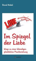 ISBN 9783746923963: Im Spiegel der Liebe - Wege zu einer lebendigen glücklichen Paarbeziehung