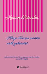 ISBN 9783746929767: Kluge Frauen werden nicht geheiratet - Alleinerziehende Chaosqueen auf der Suche nach Mr Right